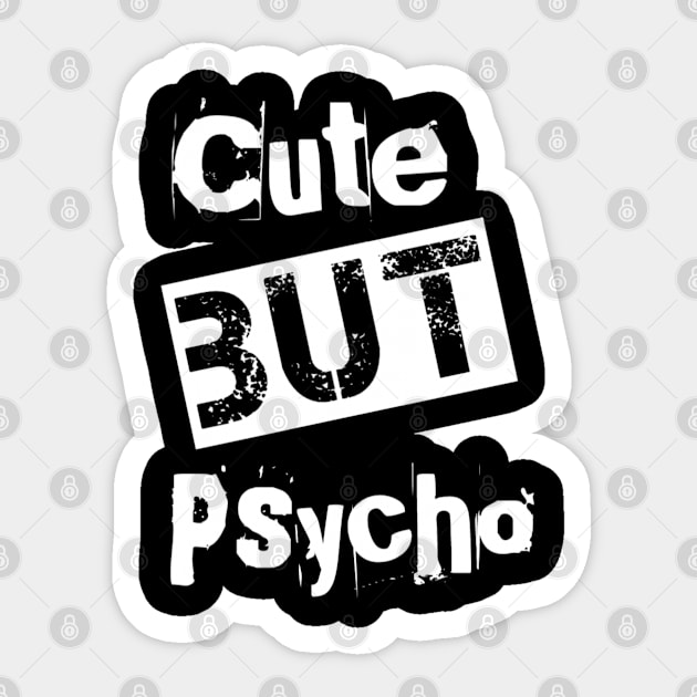 Cute but psycho Sticker by Aassu Anil